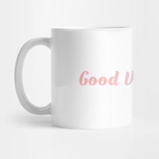 Good Vibes Only Mug